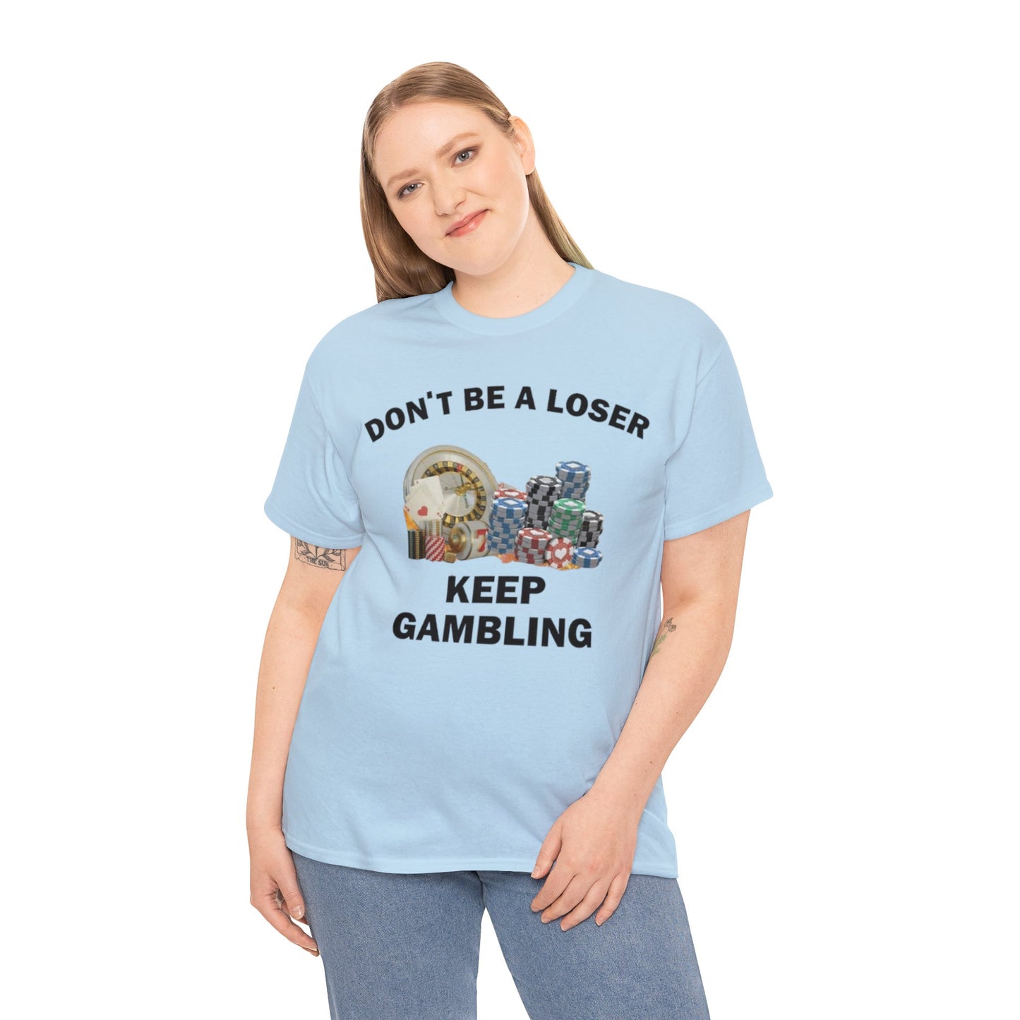 Don't Be A Looser, Keep Gambling Adult Unisex Shirt