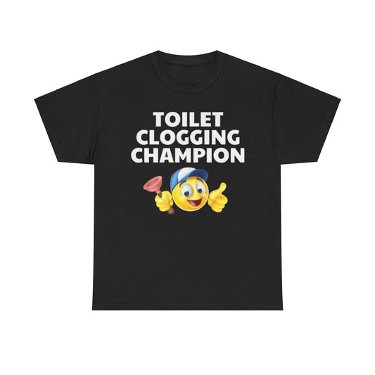 Toilet Clogging Champion Tee Unisex Shirt