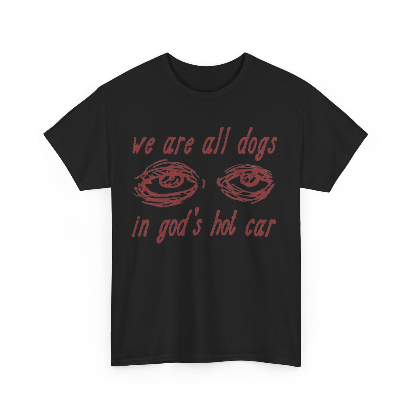 We Are All Dogs In Gods Hot Car Funny Tee Unisex Shirt