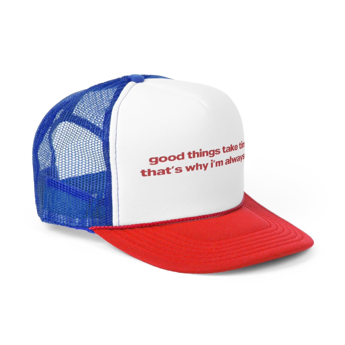 Good Things Take Time Thats Why I'm Always Late Trucker Hat, Funny Hats, Gift Hat, Parody Trucker Hat, Trendy Hats, Meme Hat