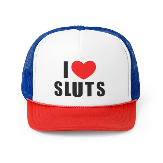 I Love Sl*ts Trucker Hat