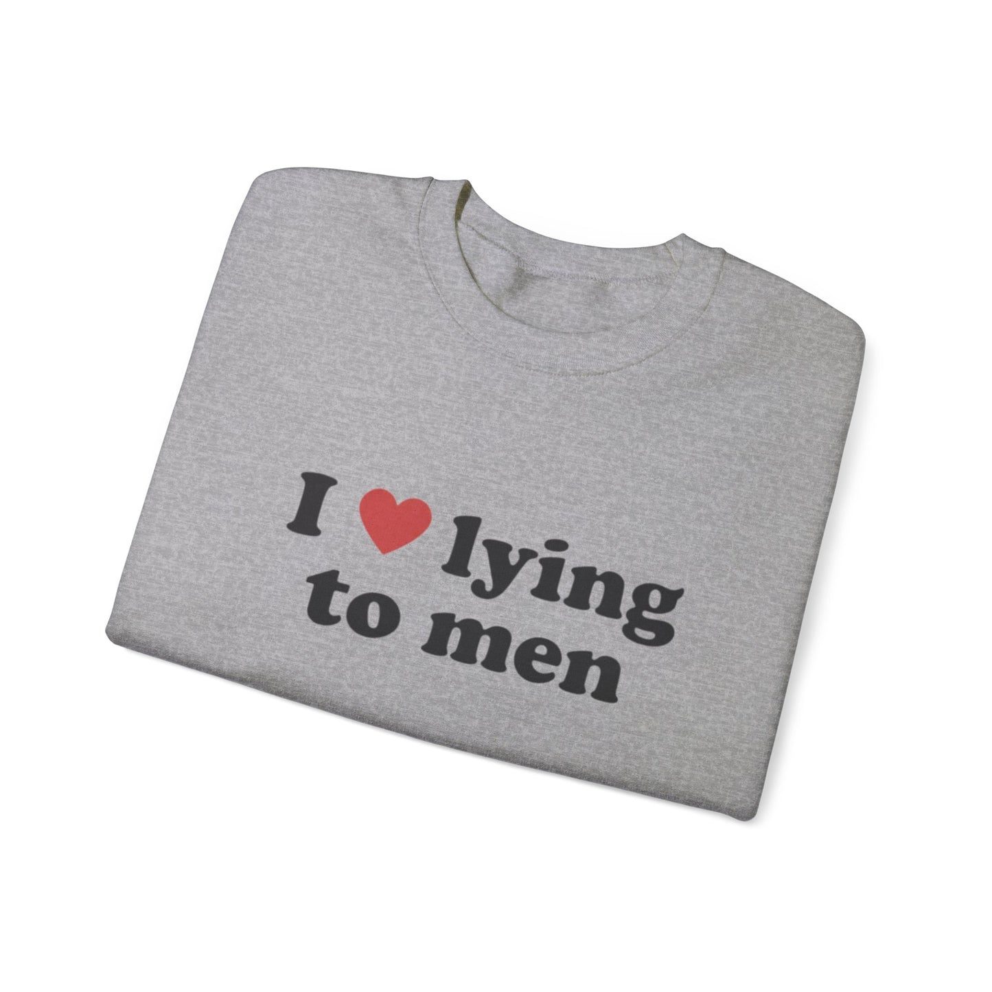 I Love Lying To Men Unisex Crewneck Sweatshirt