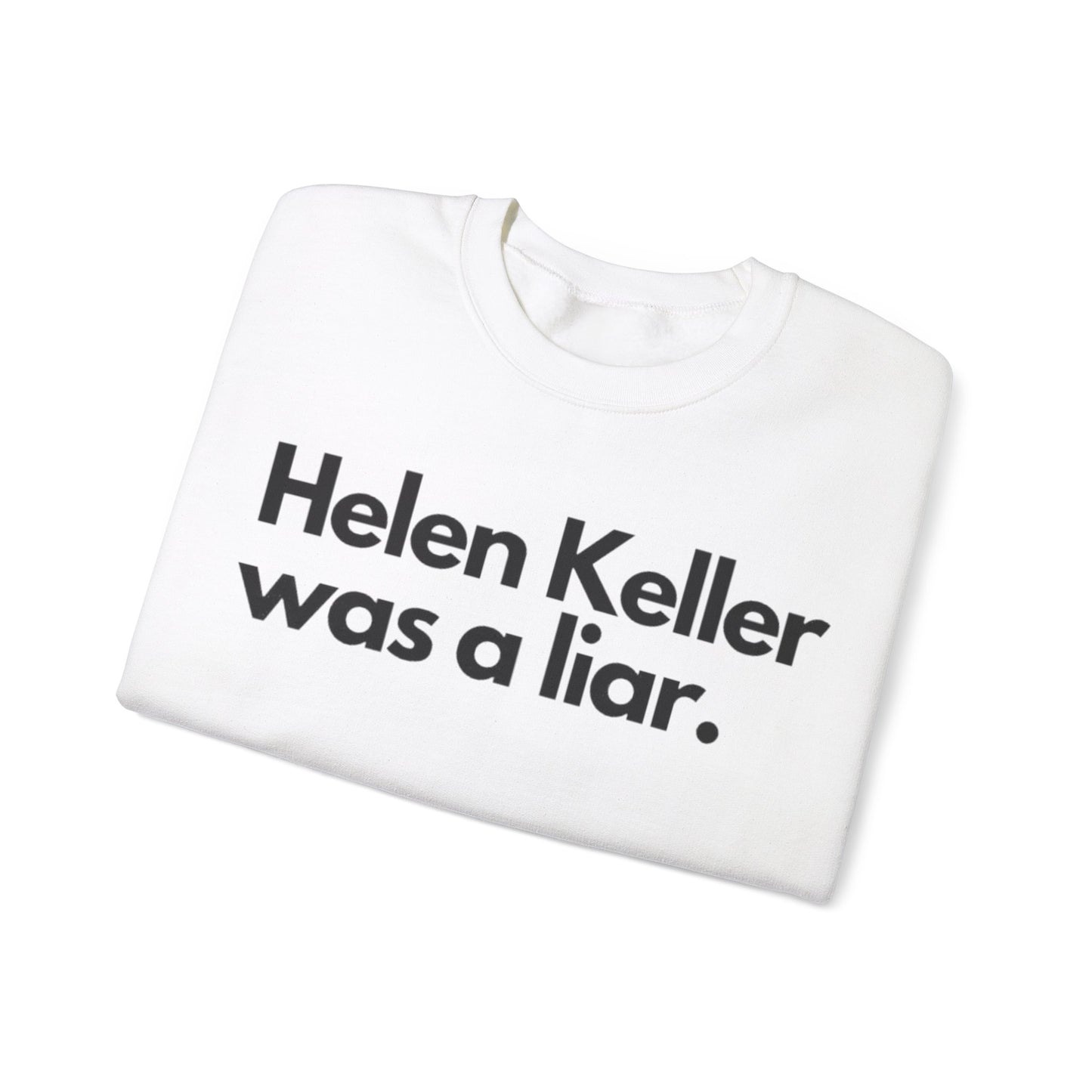 Hellen Keller Was A Liar Adult Unisex Crewneck,  Gift Shirt, Parody crewneck