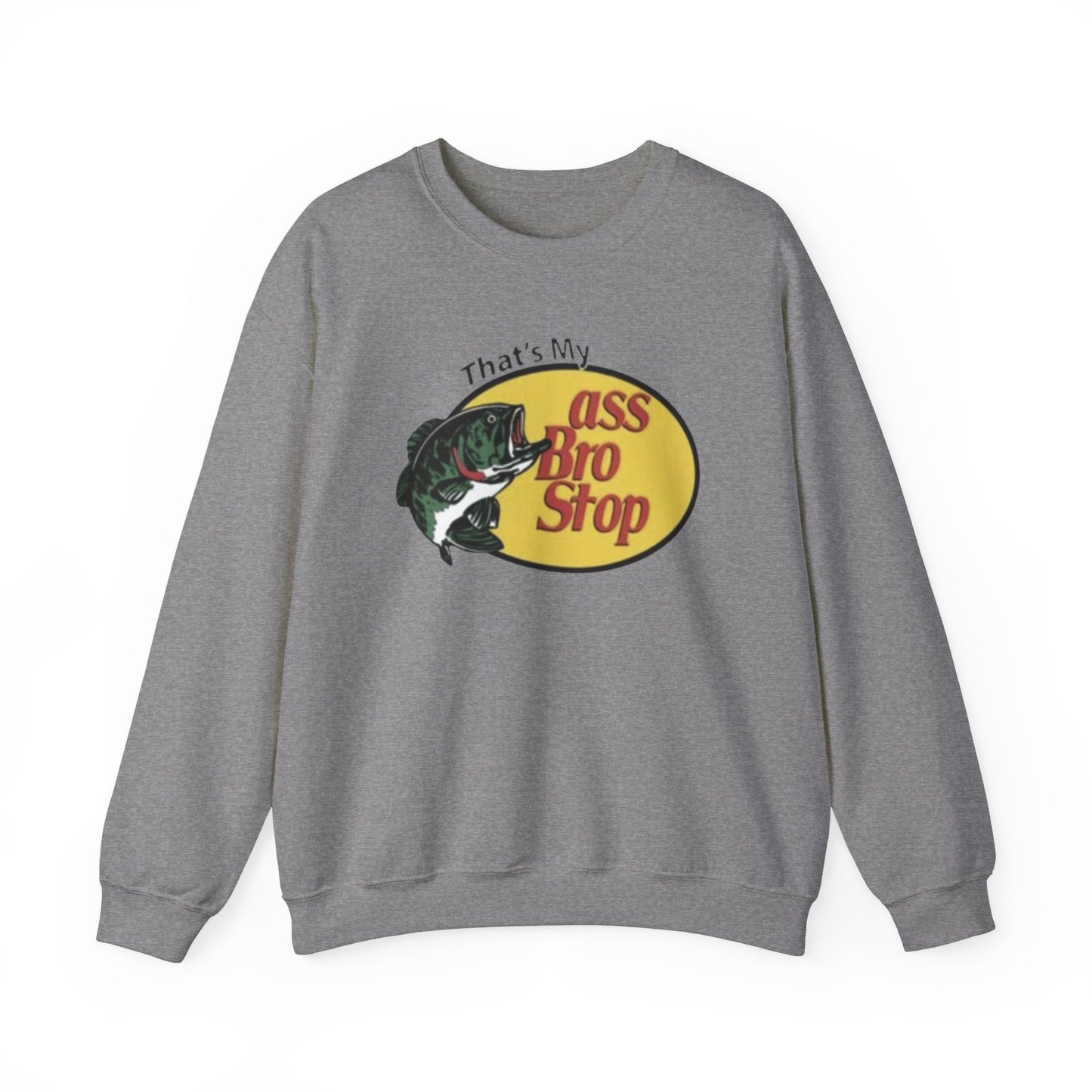 That's My Ass Bro Stop Unisex Crewneck Sweatshirt