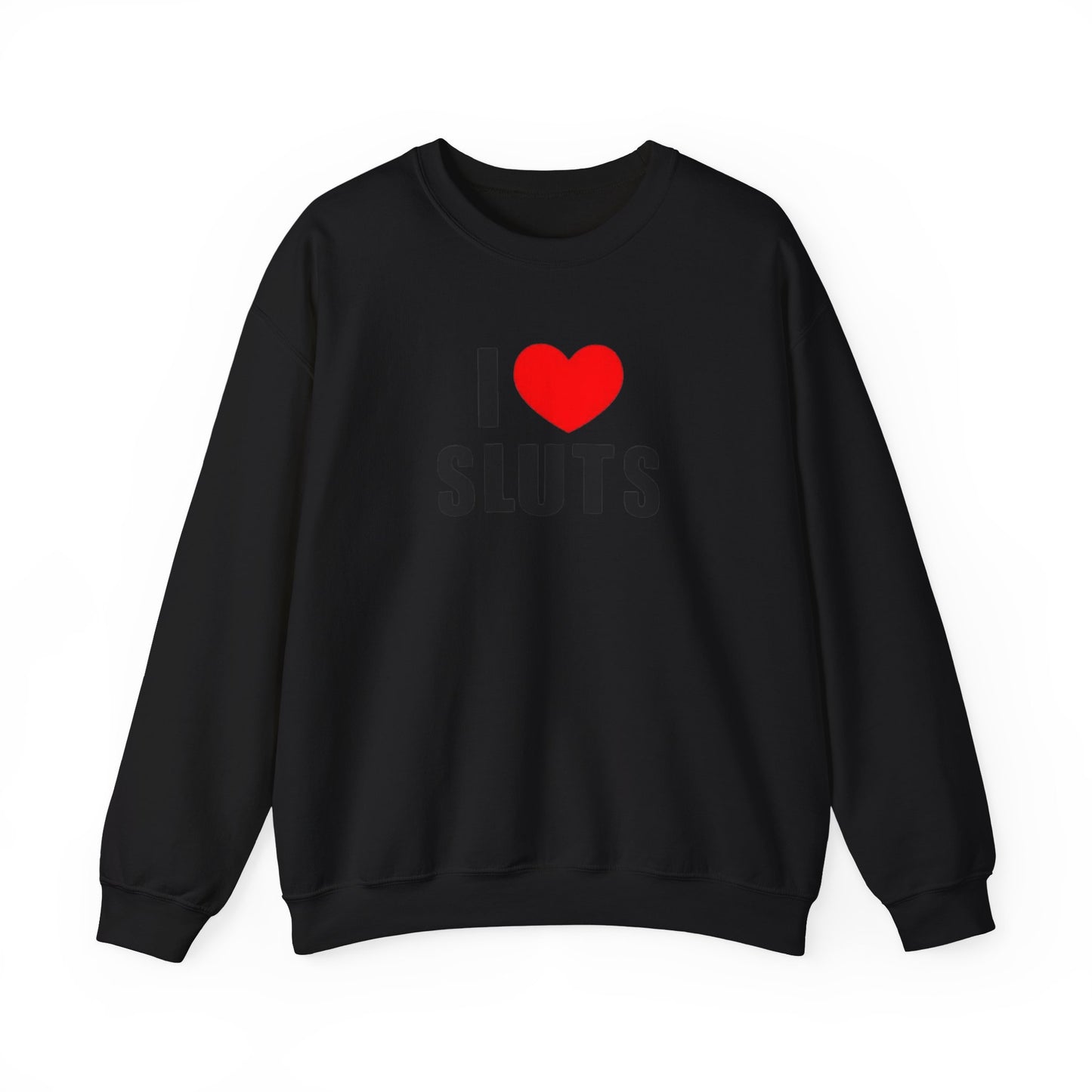 I Love Sluts Unisex Crewneck Sweatshirt