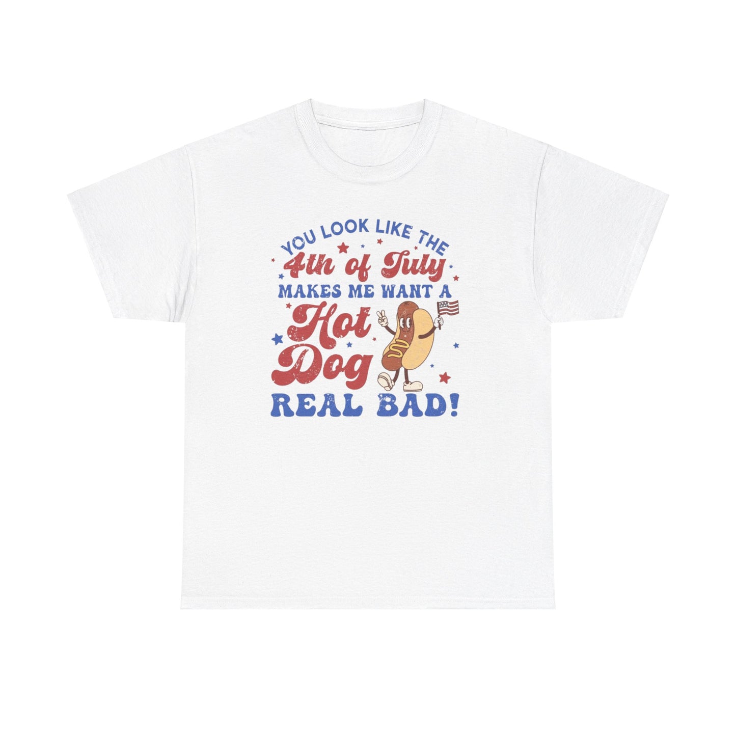 Forth Of July Makes Me Want A Hotdog Really Bad Tee Unisex Shirt