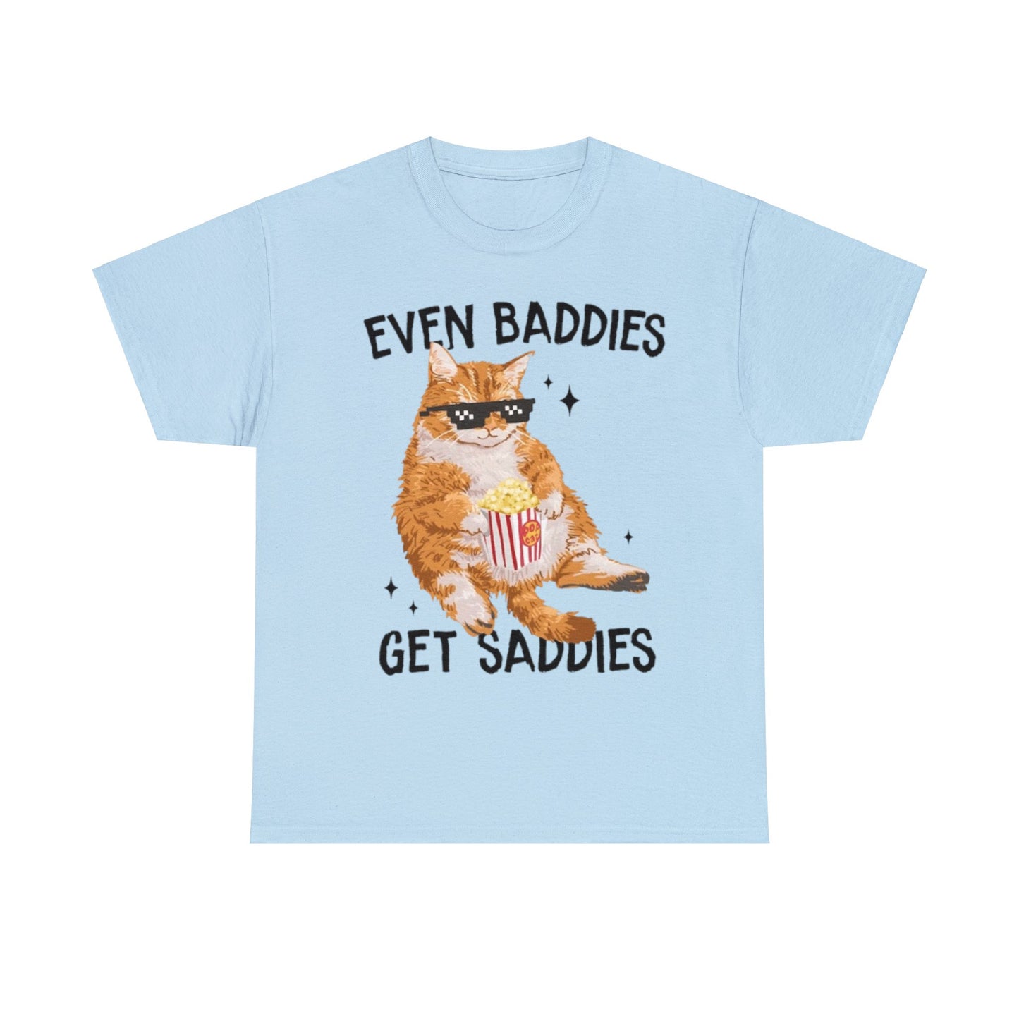 Even Baddies Get Saddies Adult Unisex Shirt, Funny Cat Shirt