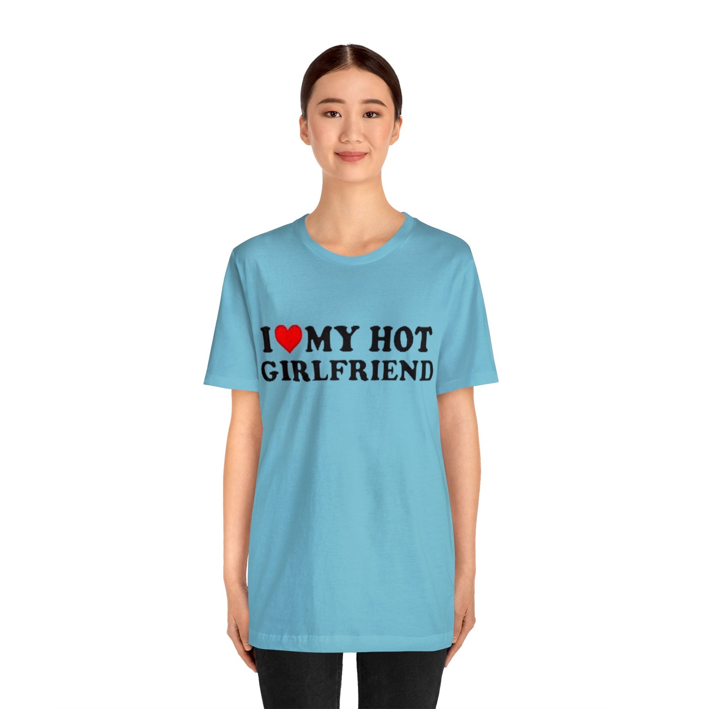 I Love My Hot Girlfriend T-shirt