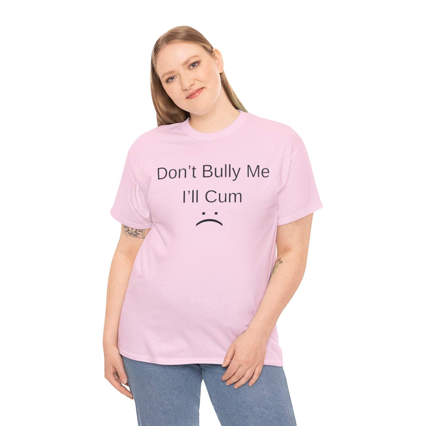 Don't Bully Me I'll Come Adult Unisex Shirt