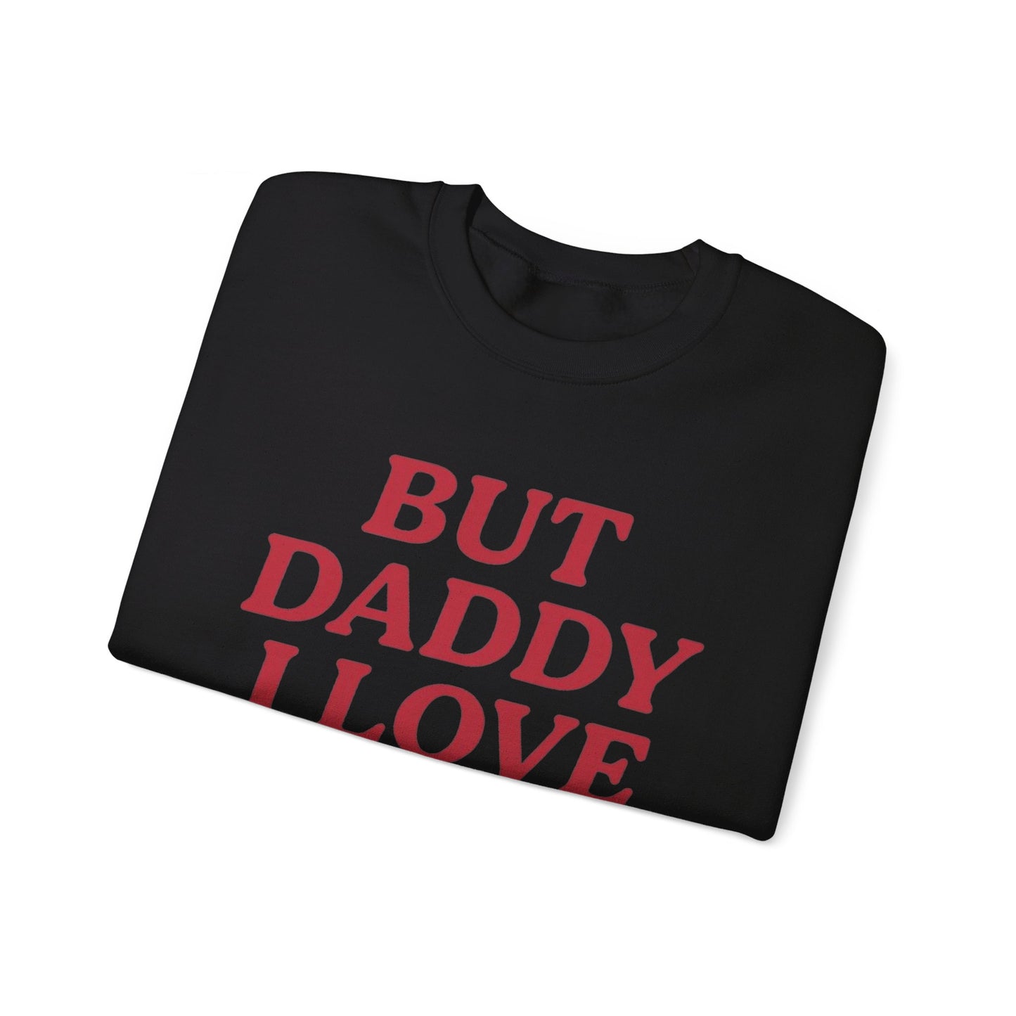 But Daddy I Love Her Unisex Crewneck Sweatshirt