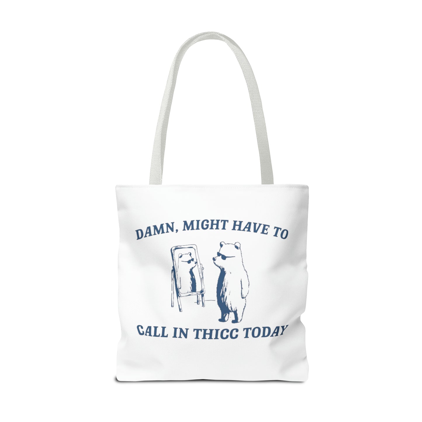 Damn Might Have To Call In Thick Today Meme Tote Bag