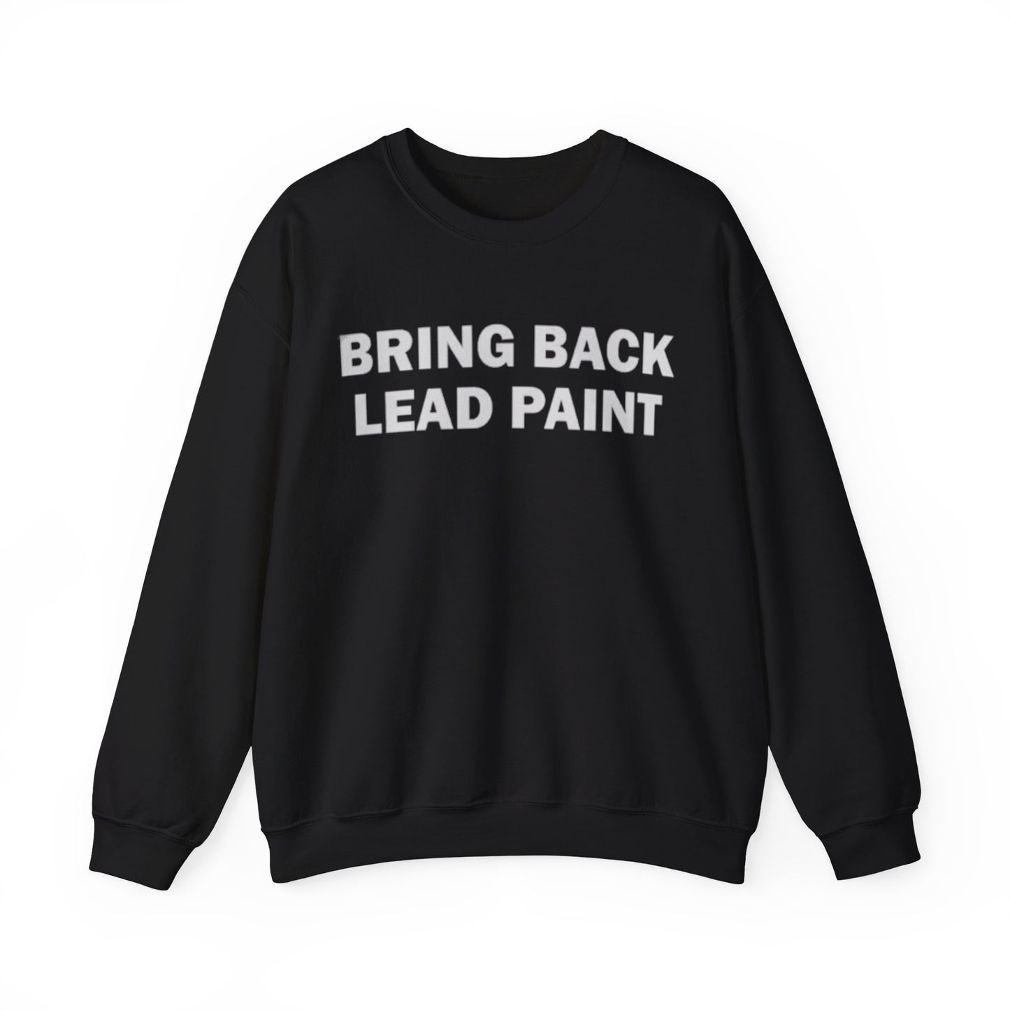 Bring Back Lead Paint Unisex Crewneck Sweatshirt