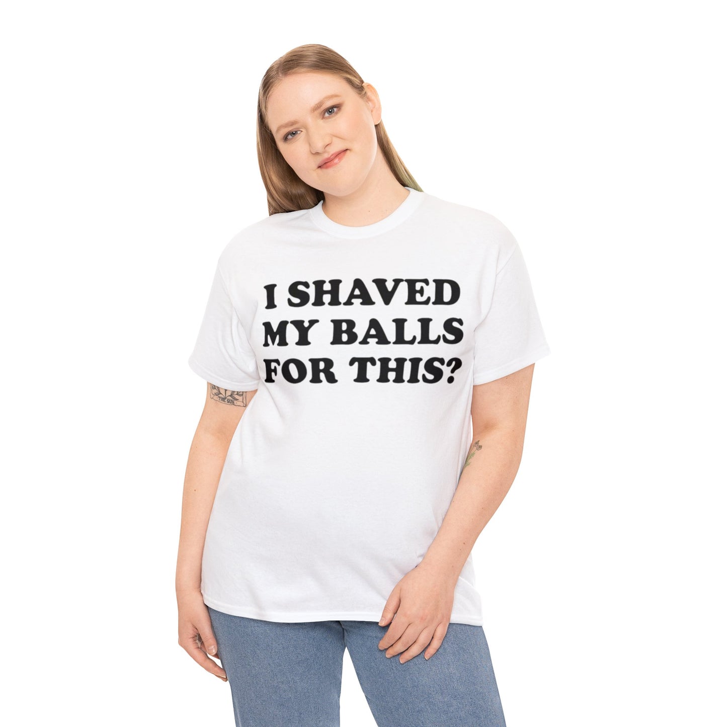 I Shaved My Balls For This? Adult Unisex Shirt