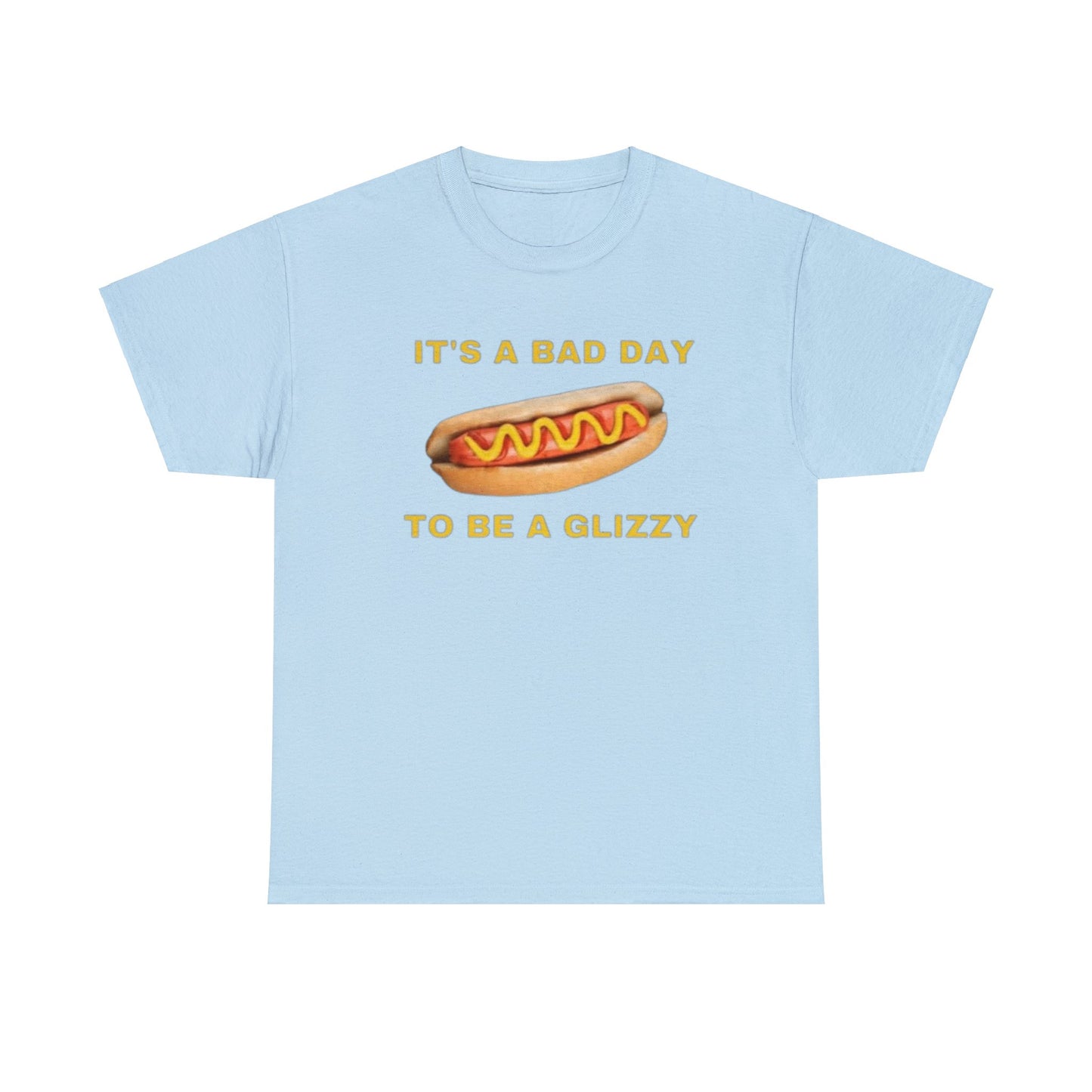 It's A Bad Day To Be A Glizzy Adult Unisex Shirt