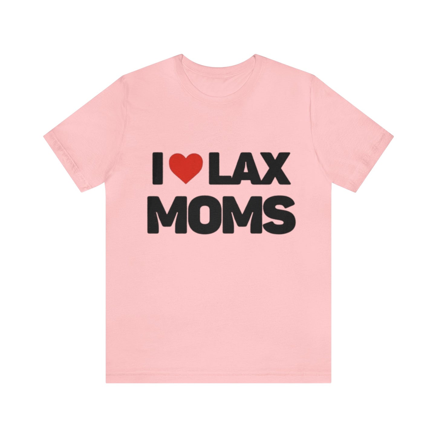 I Love Lax Moms Unisex T-shirt