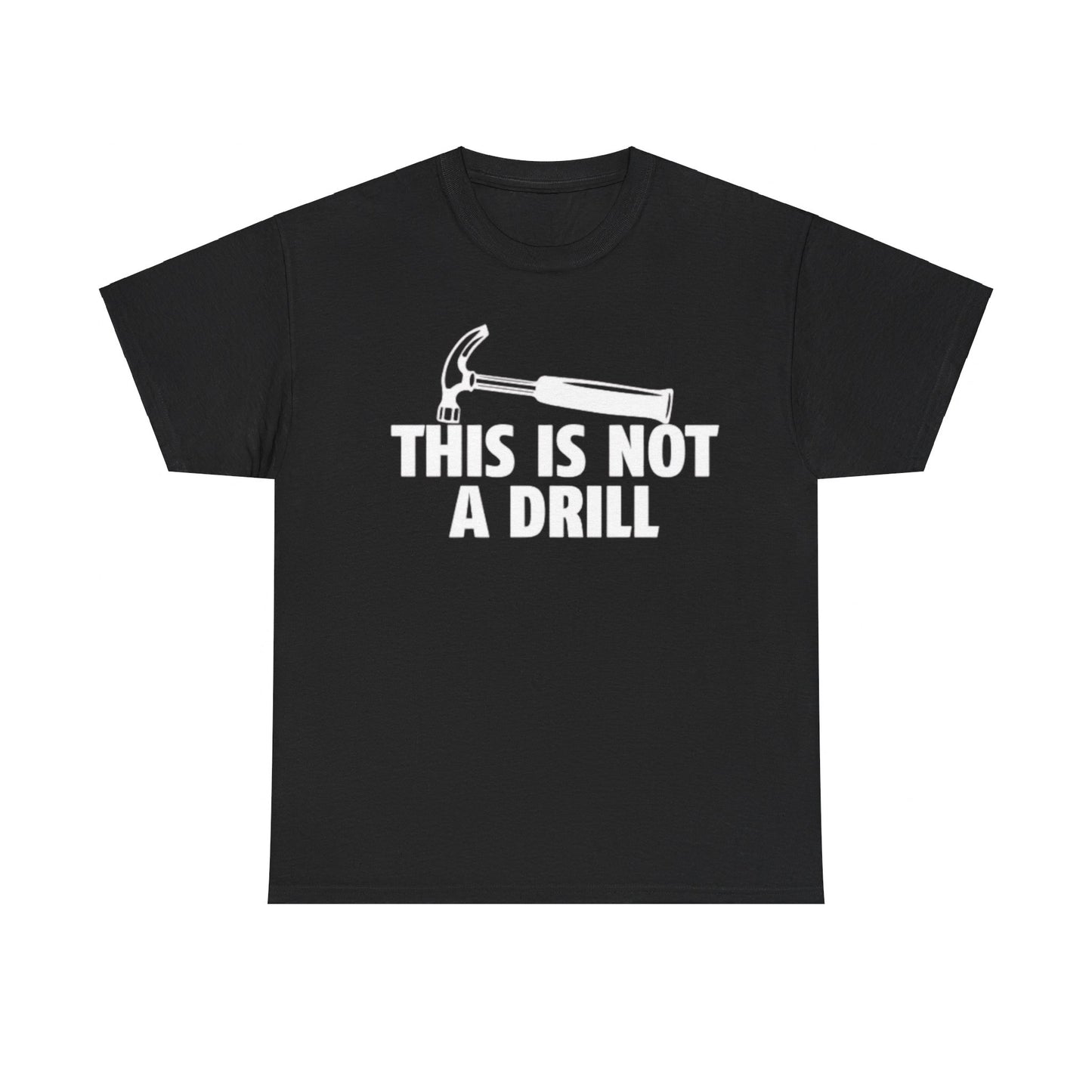 This Is Not A Drill Tee Unisex Shirt