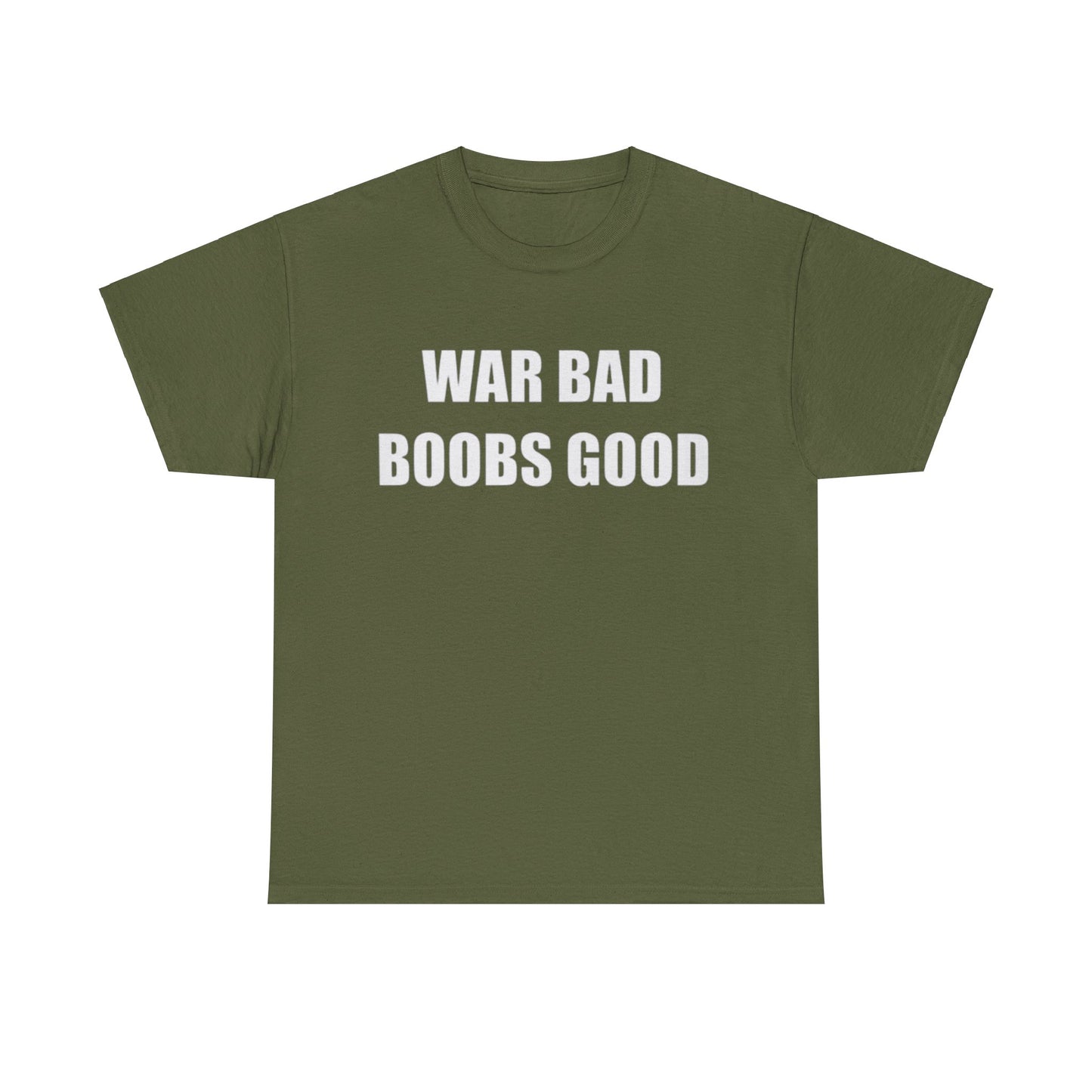 War Bad Boobs Good Unisex Shirt