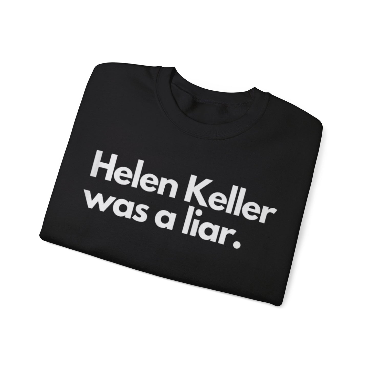 Hellen Keller Was A Liar Adult Unisex Crewneck,  Gift Shirt, Parody crewneck