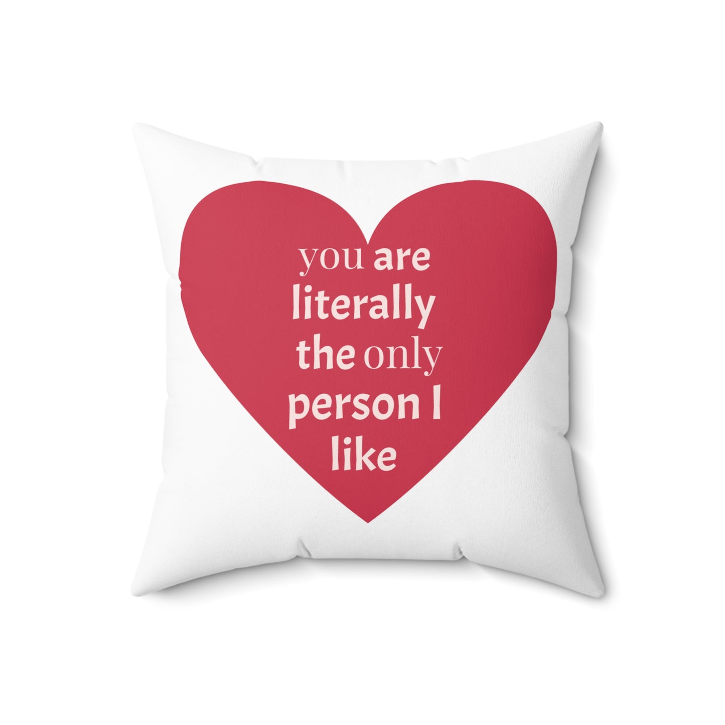 You Are Literally The Only Person I Like Aesthetic Polyester Square Pillow