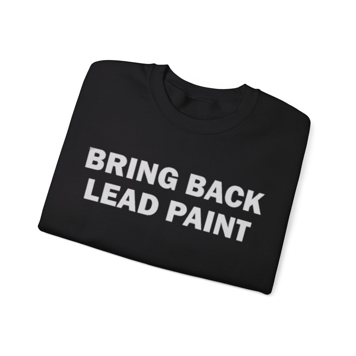 Bring Back Lead Paint Unisex Crewneck Sweatshirt