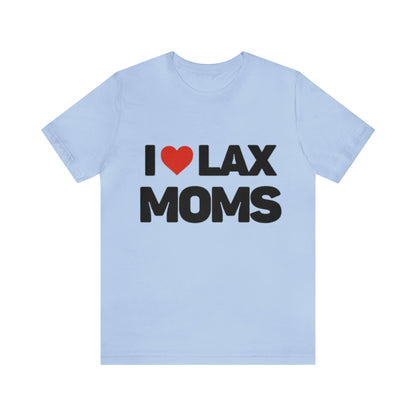 I Love Lax Moms Unisex T-shirt