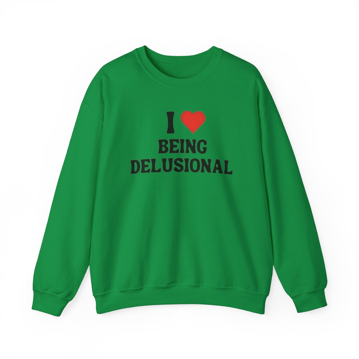 I Love Being Delusional Unisex Crewneck Sweatshirt