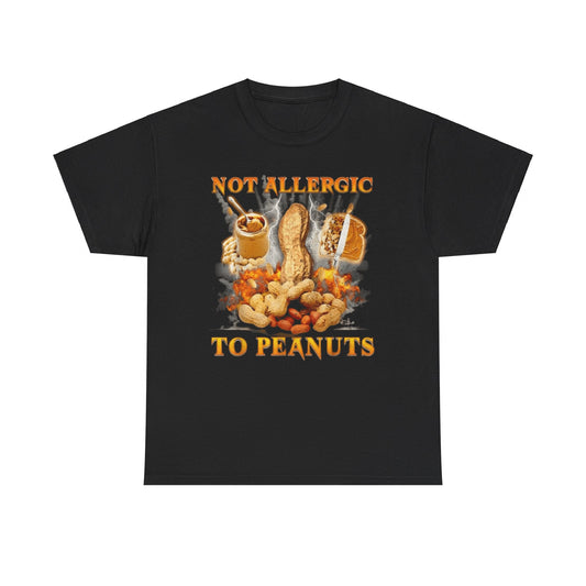 Not Allergic To Peanuts Tee Unisex Shirt