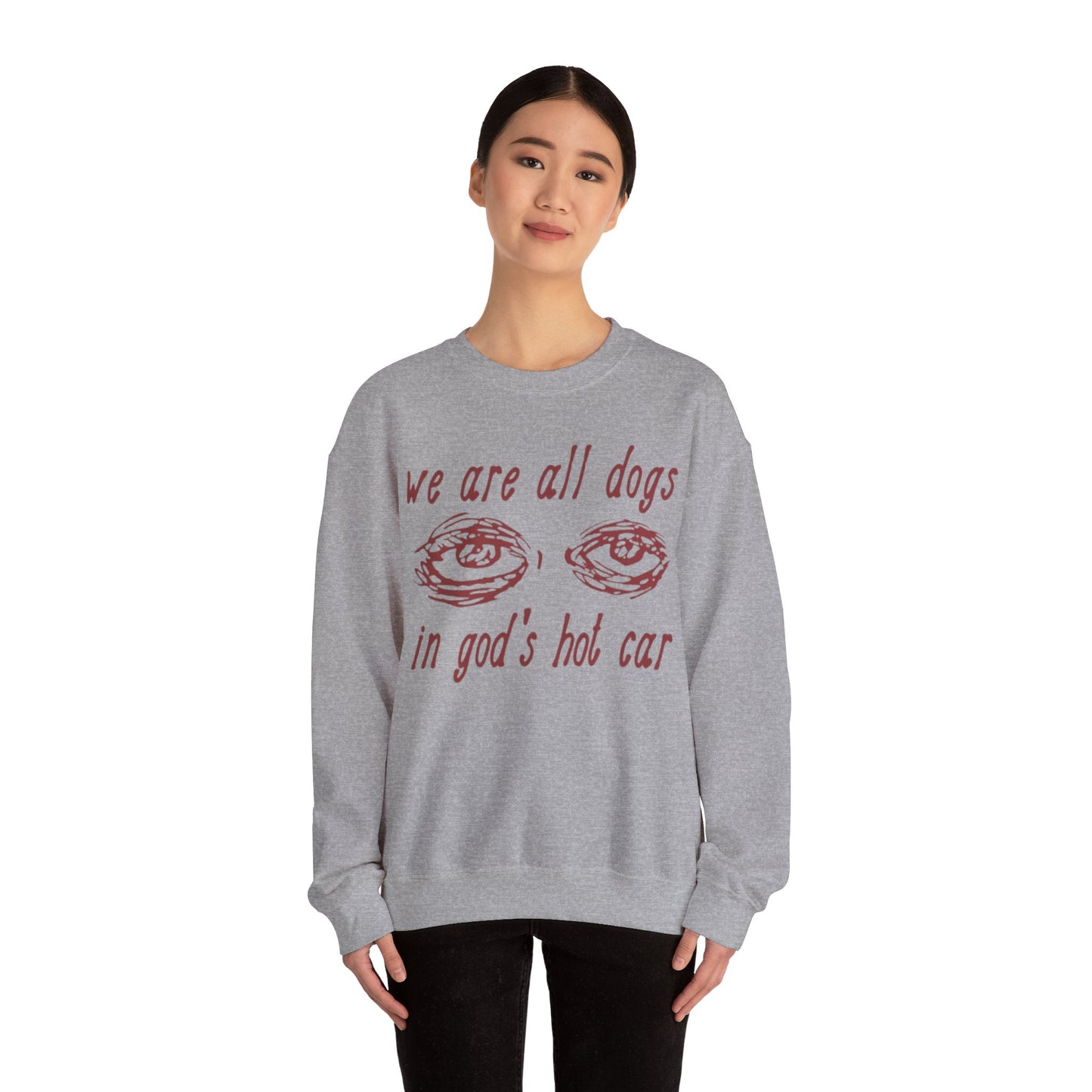 We Are All Dogs In Gods Hot Car Unisex Crewneck Sweatshirt