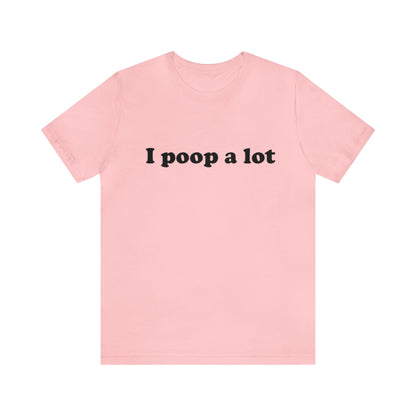 I Poop A Lot Meme T-Shirt