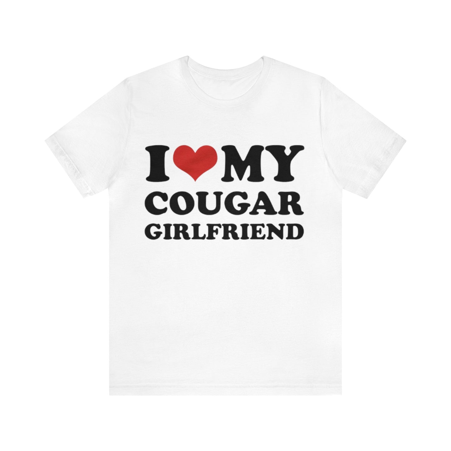 I Love My Cougar Girlfriend T-Shirt