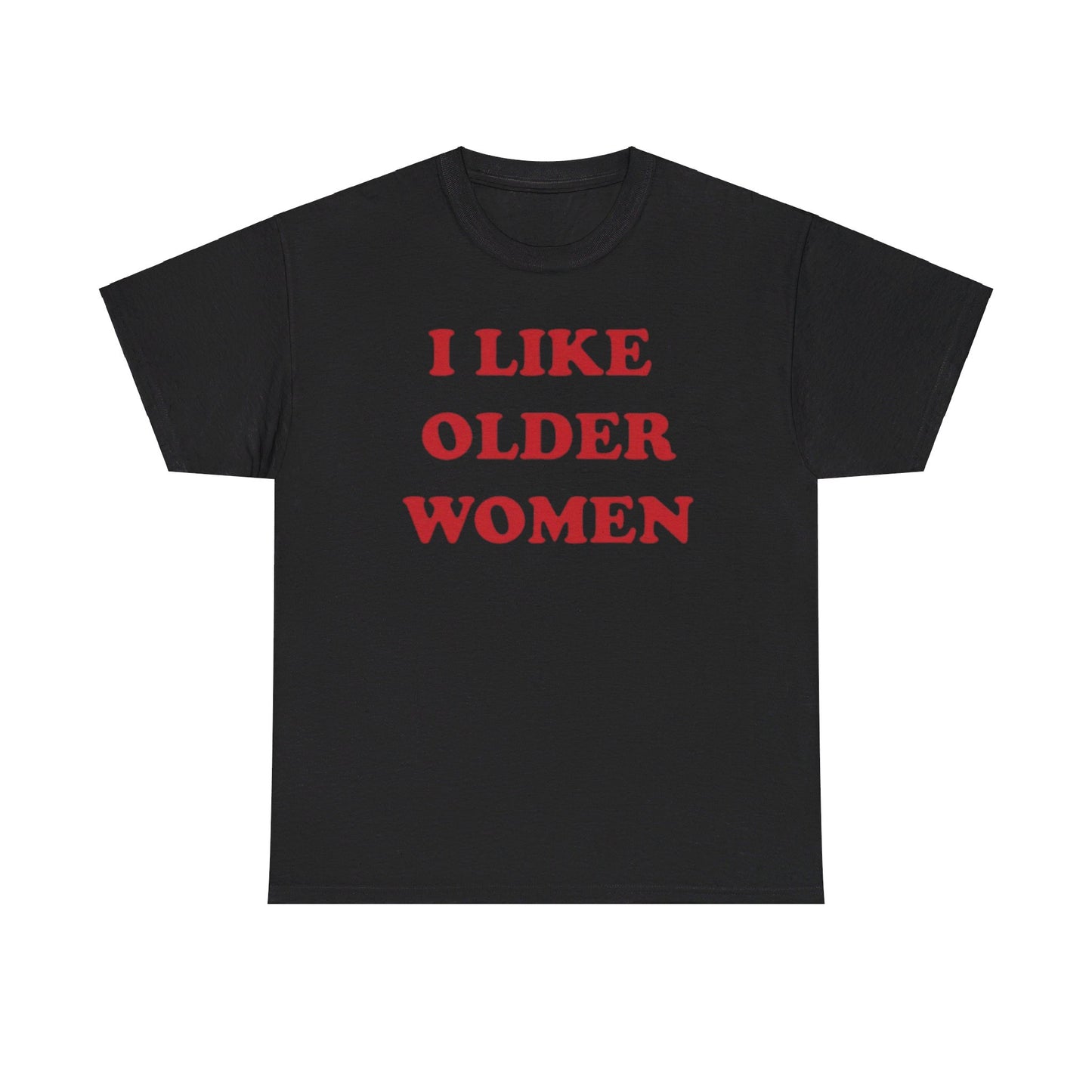 I Like Older Women Tee Unisex Shirt