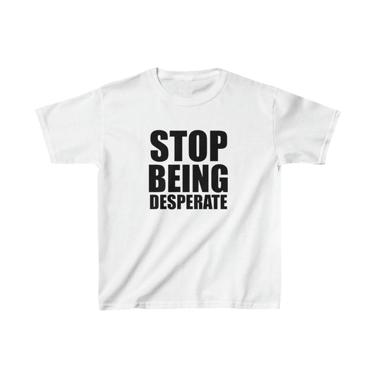 Stop Being Desperate Baby Tee