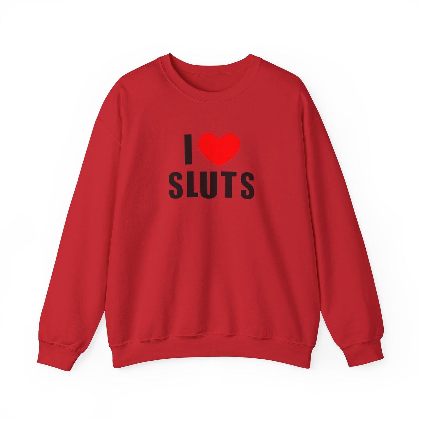 I Love Sluts Unisex Crewneck Sweatshirt