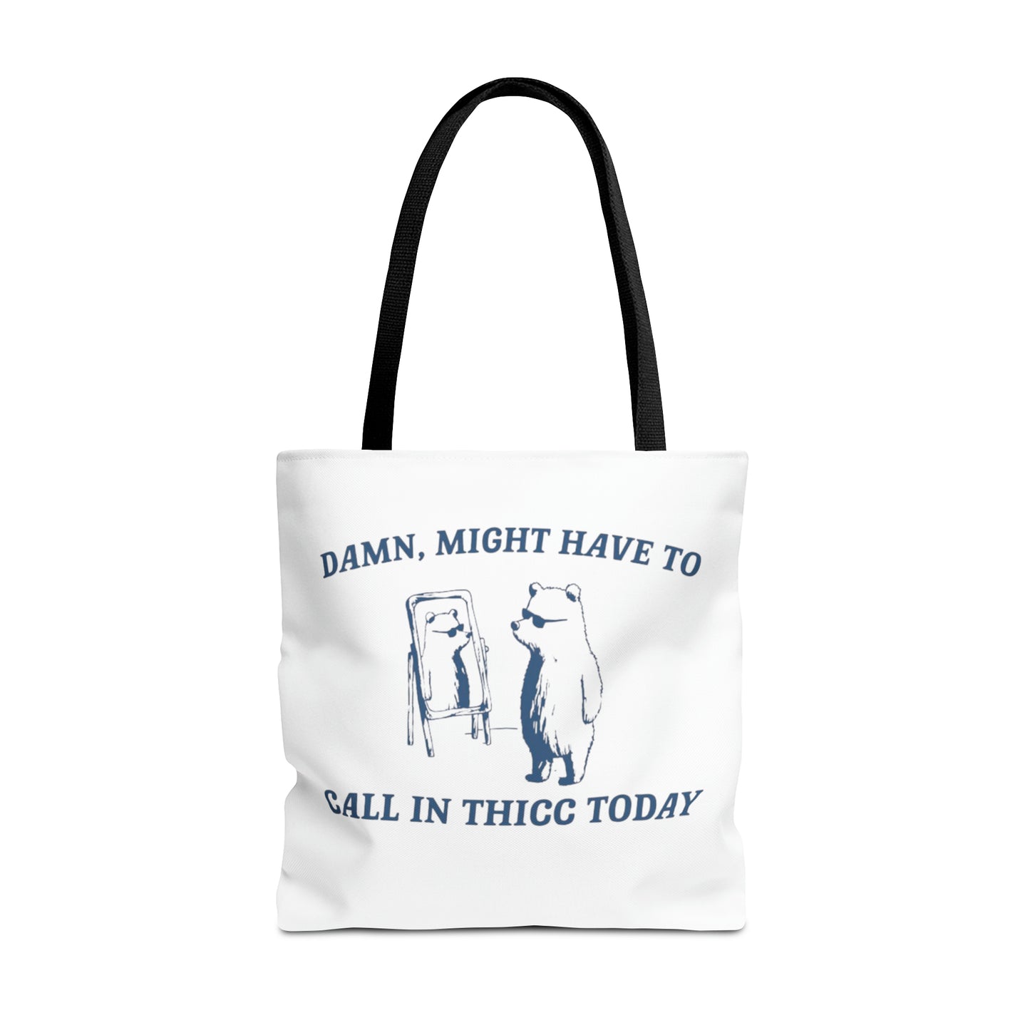 Damn Might Have To Call In Thick Today Meme Tote Bag