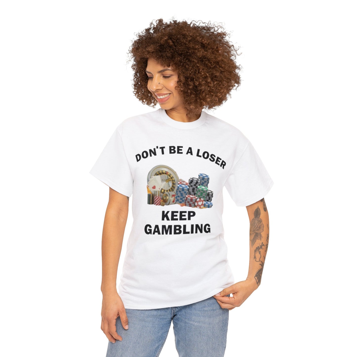 Don't Be A Looser, Keep Gambling Adult Unisex Shirt