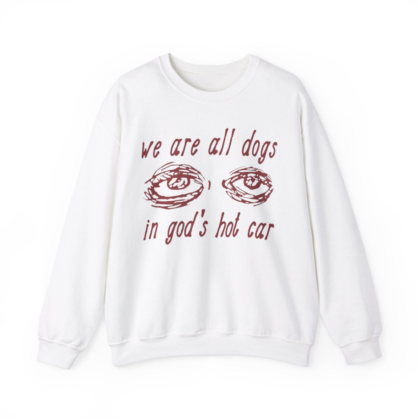 We Are All Dogs In Gods Hot Car Unisex Crewneck Sweatshirt