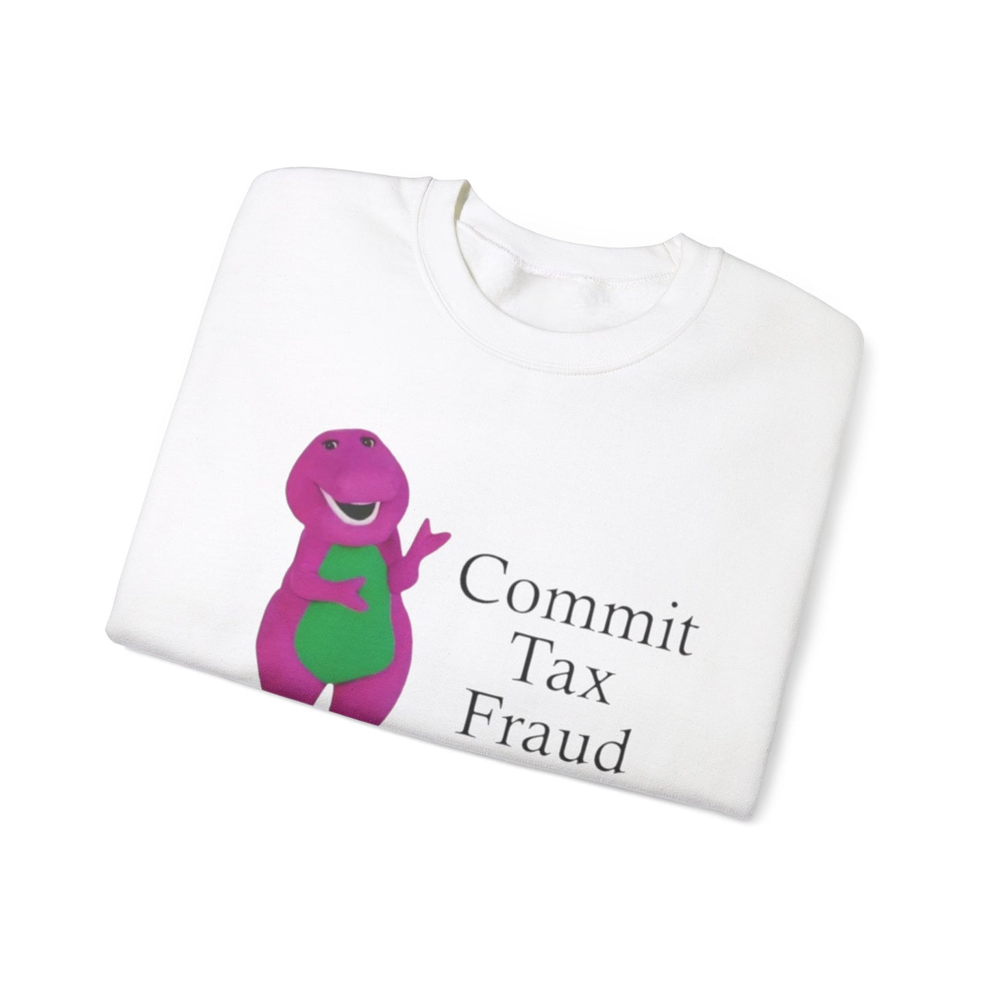 Commit Tax Fraud Meme Unisex Crewneck Sweatshirt