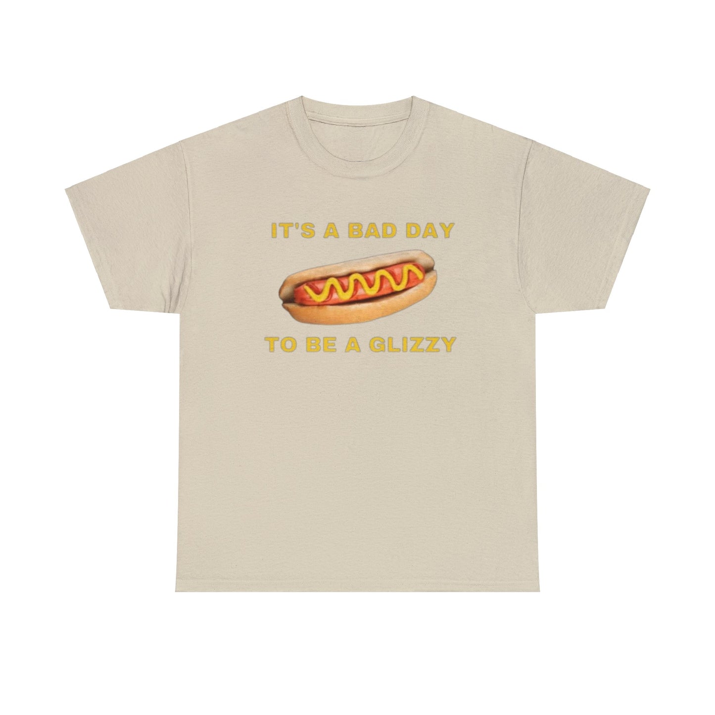 It's A Bad Day To Be A Glizzy Adult Unisex Shirt