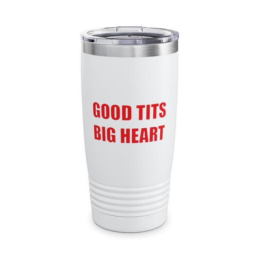 Good Tits Big Heart  Ringneck Tumbler, 20oz