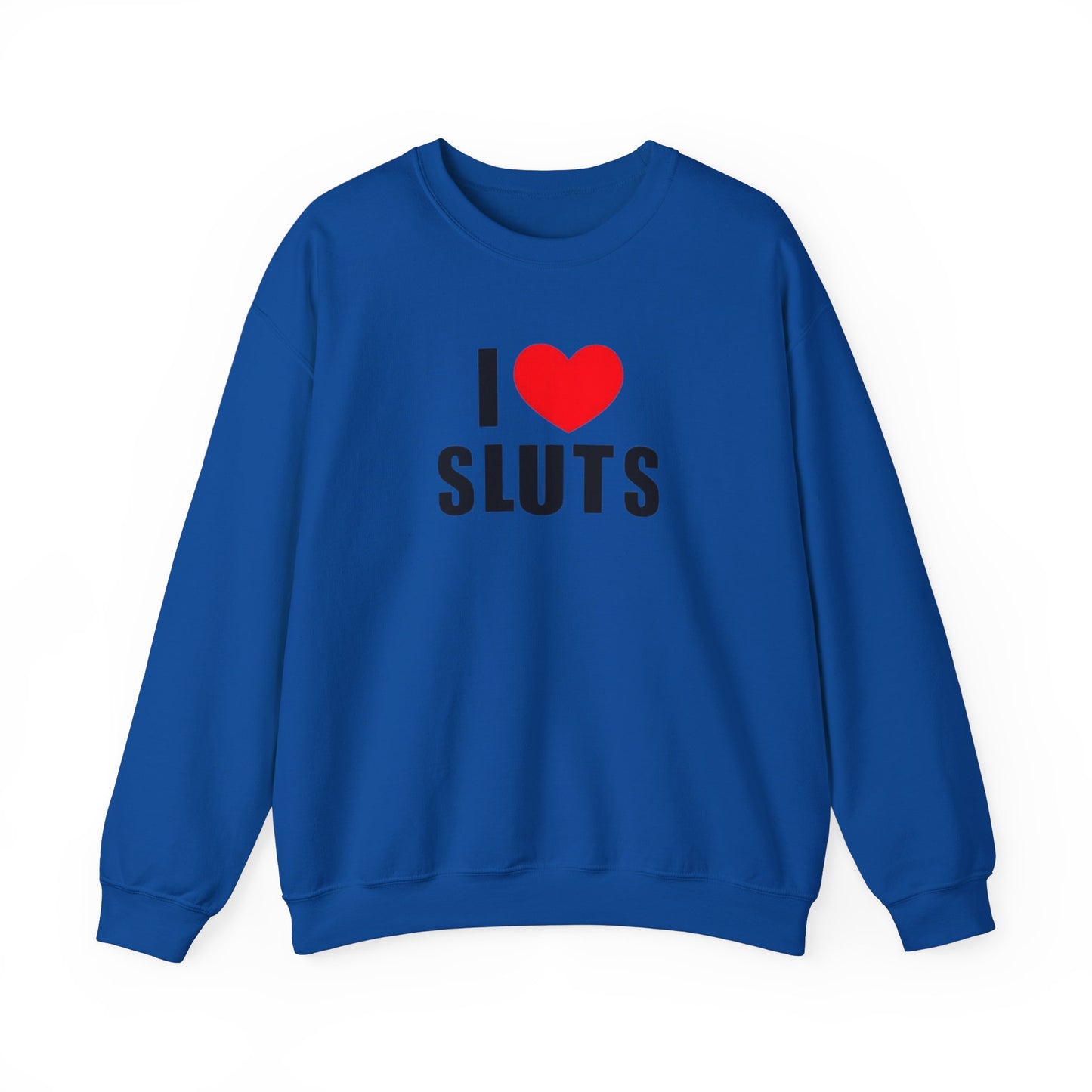 I Love Sluts Unisex Crewneck Sweatshirt