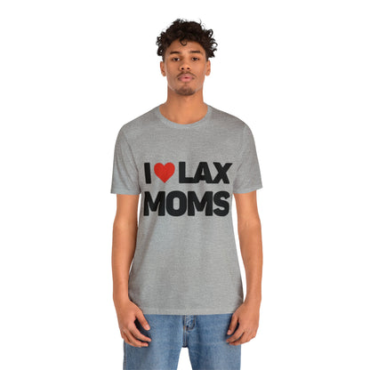 I Love Lax Moms Unisex T-shirt