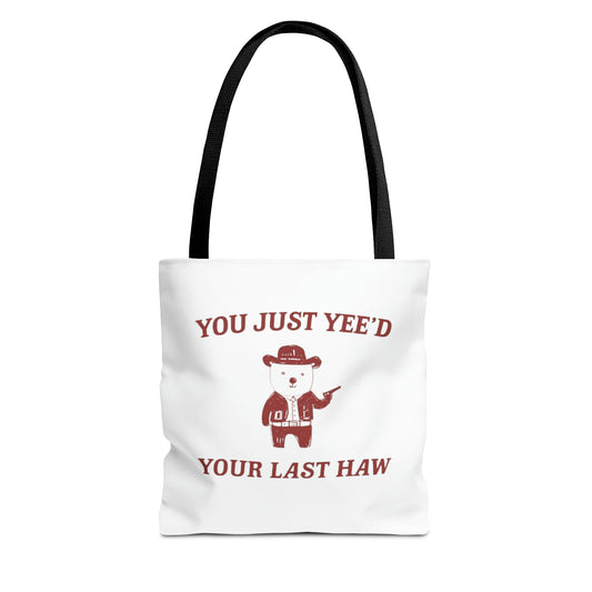 You Just Yee'd Your Last Haw Meme Tote Bag