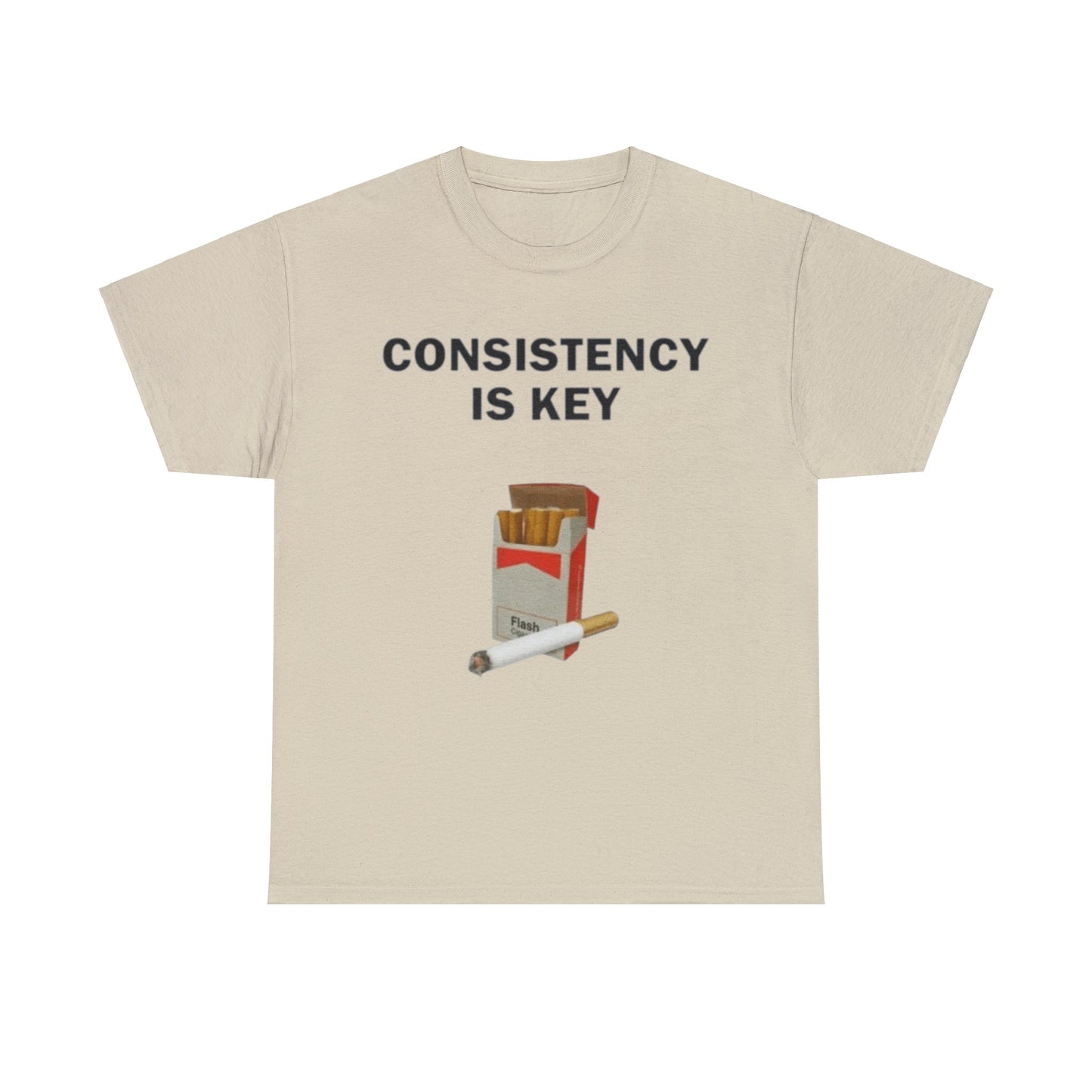 Consistency Is Key Cigarette Adult Unisex Shirt