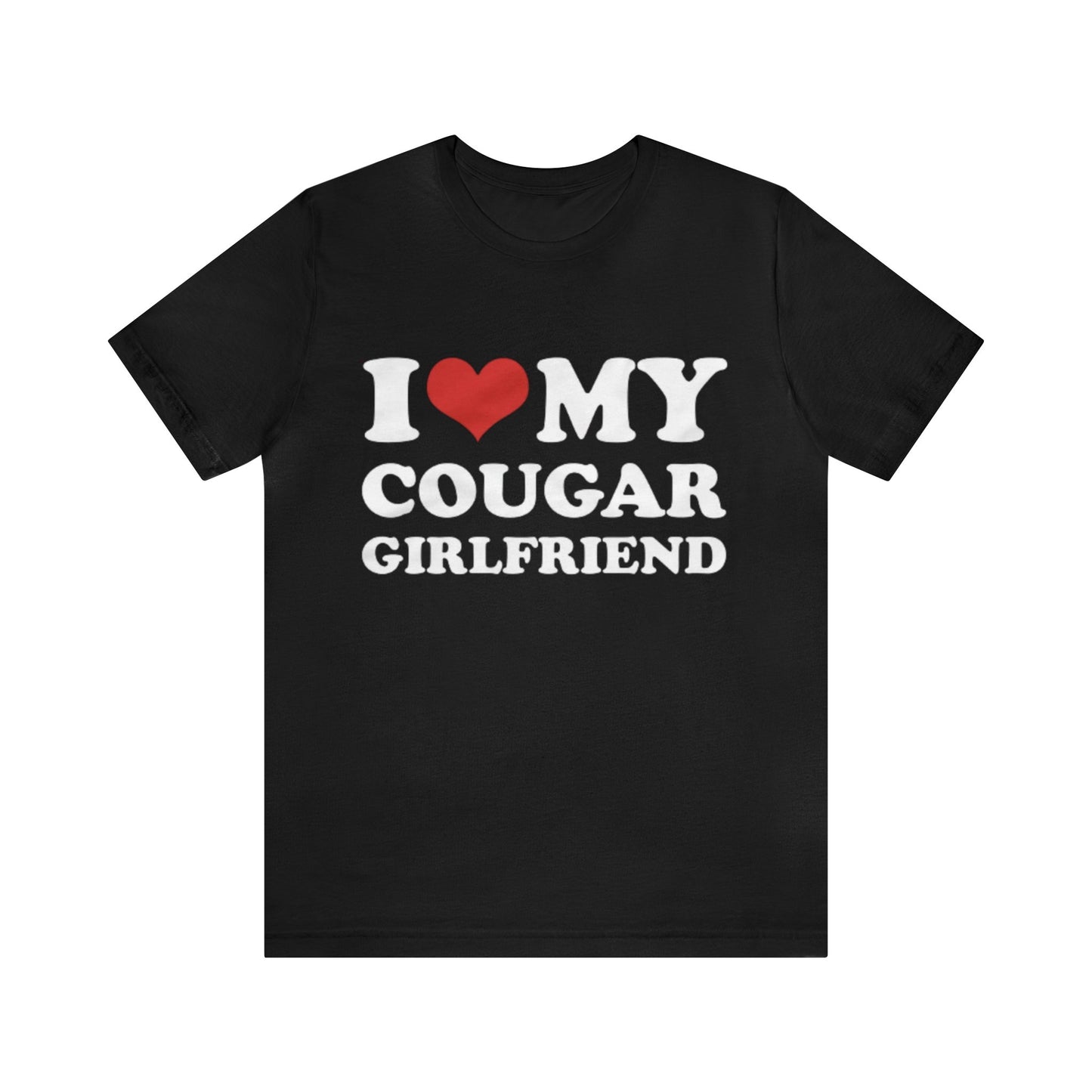 I Love My Cougar Girlfriend T-Shirt