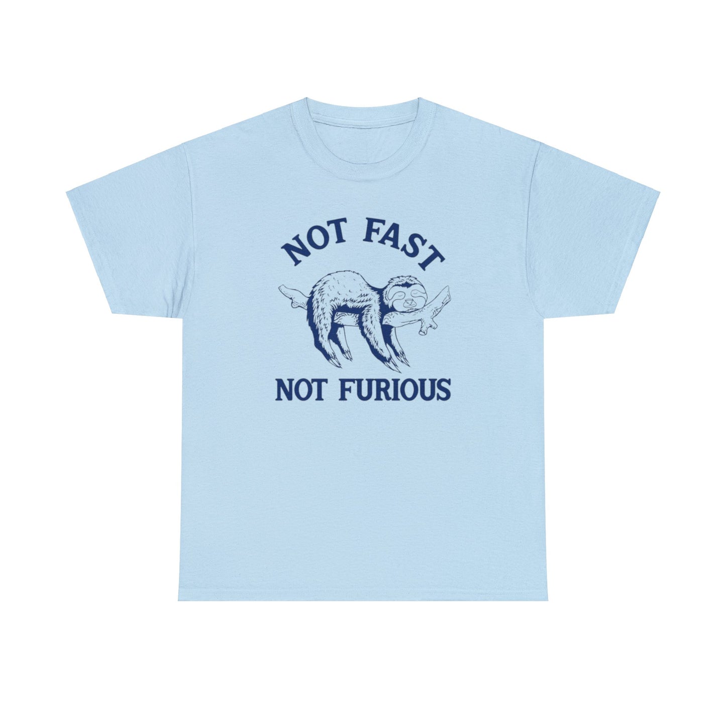 Not Fast Not Furious T Shirt Unisex