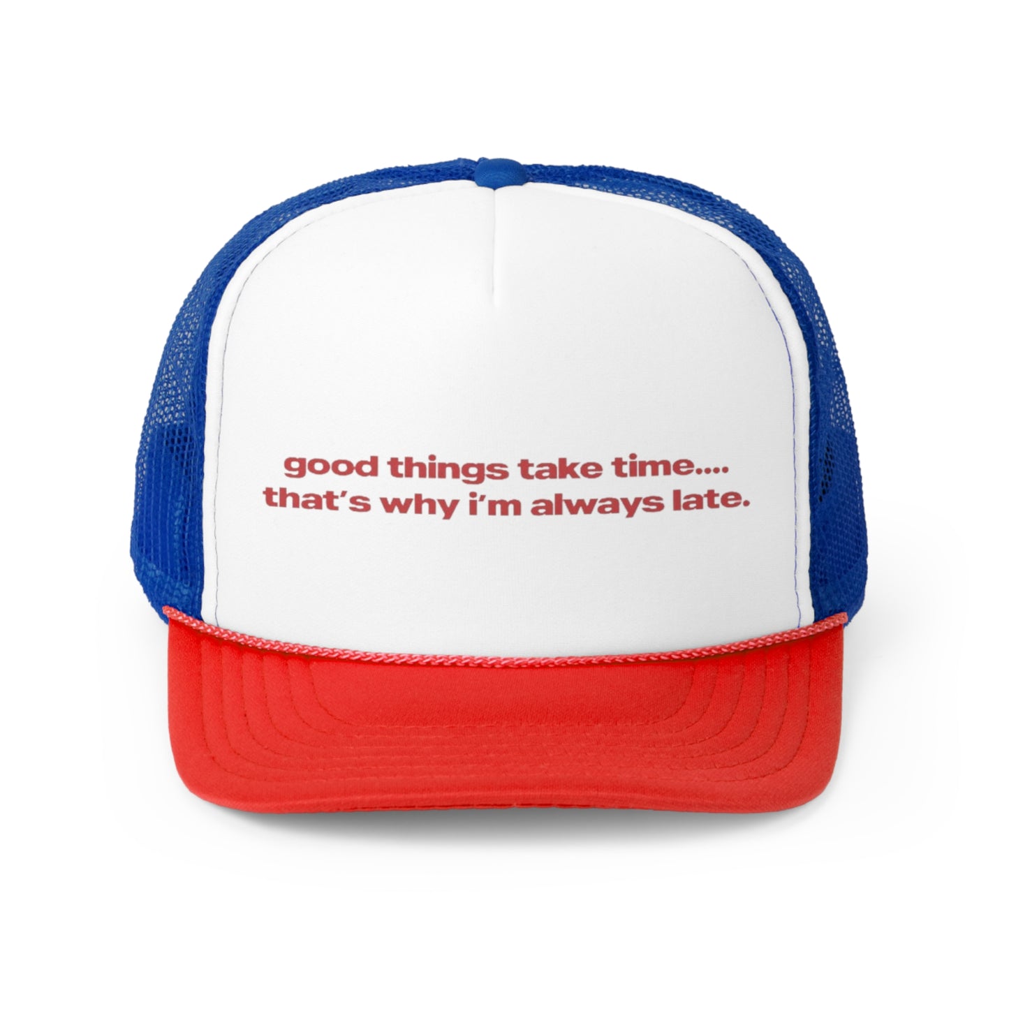 Good Things Take Time Thats Why I'm Always Late Trucker Hat, Funny Hats, Gift Hat, Parody Trucker Hat, Trendy Hats, Meme Hat