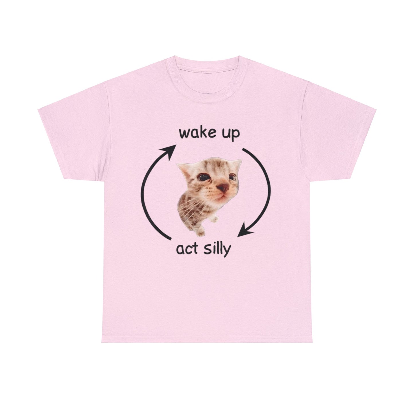 Cat Meme Wake Up, Act Silly Adult Unisex Shirt