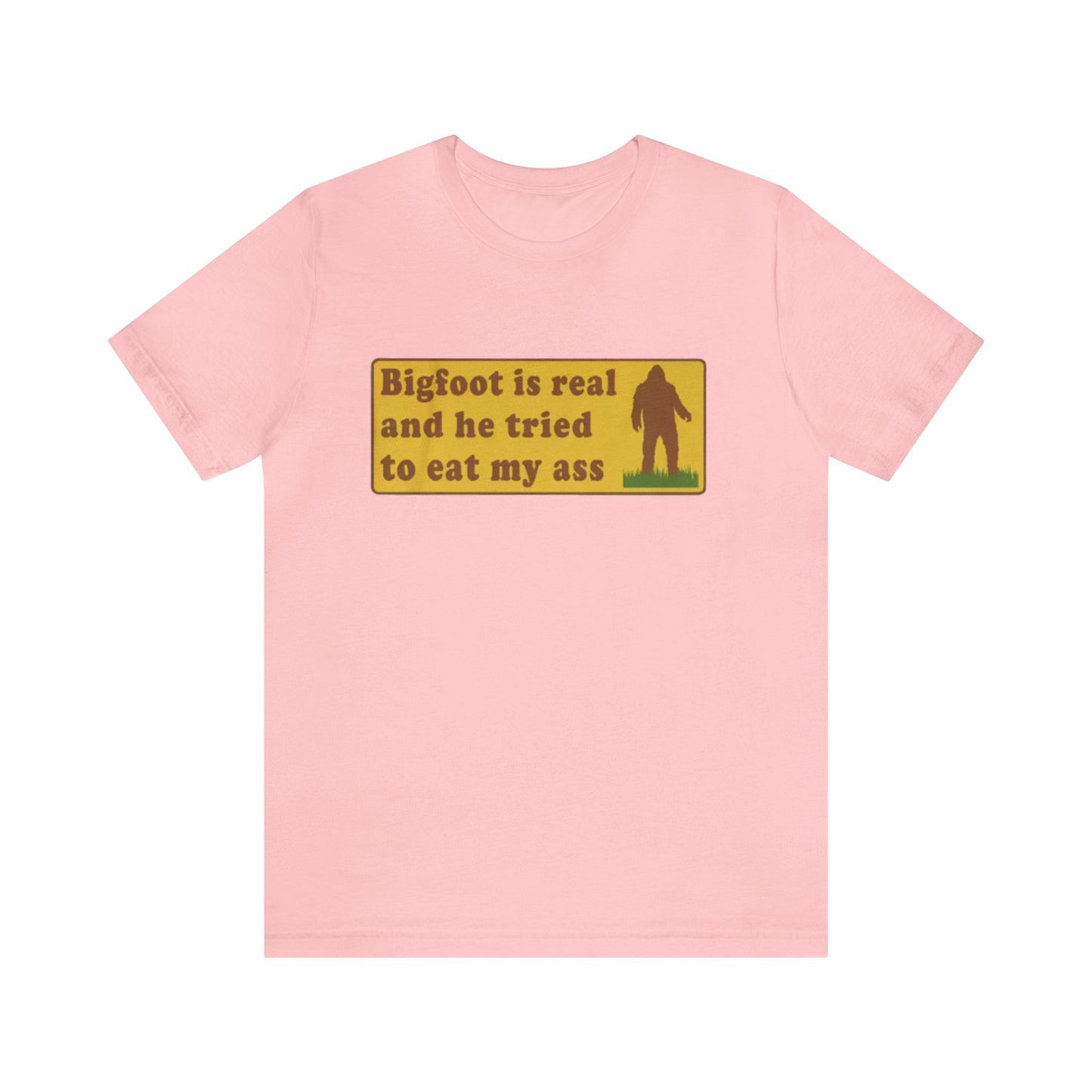 Bigfoot Is Real And He Tried To Eat My A.... Unisex Adult T-shirt