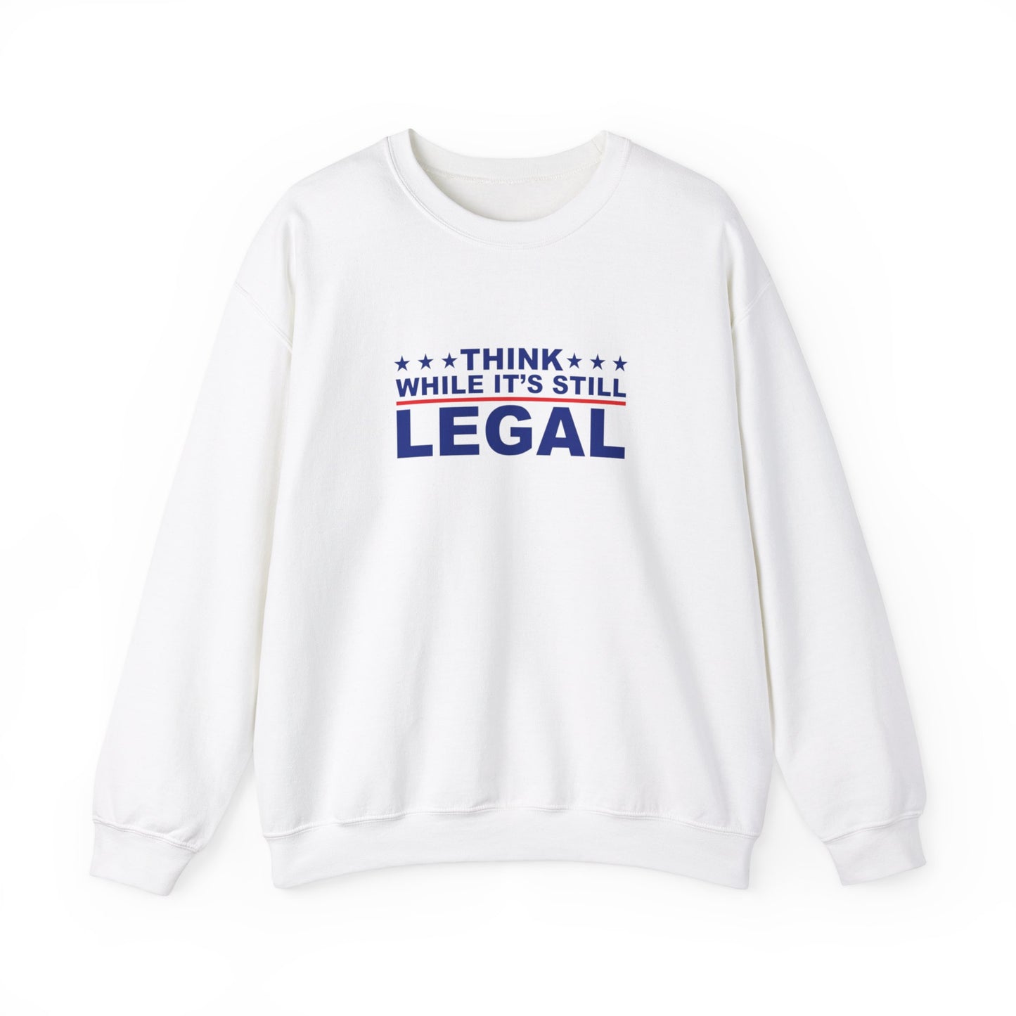 Think While It's Still Legal Unisex Crewneck Sweatshirt