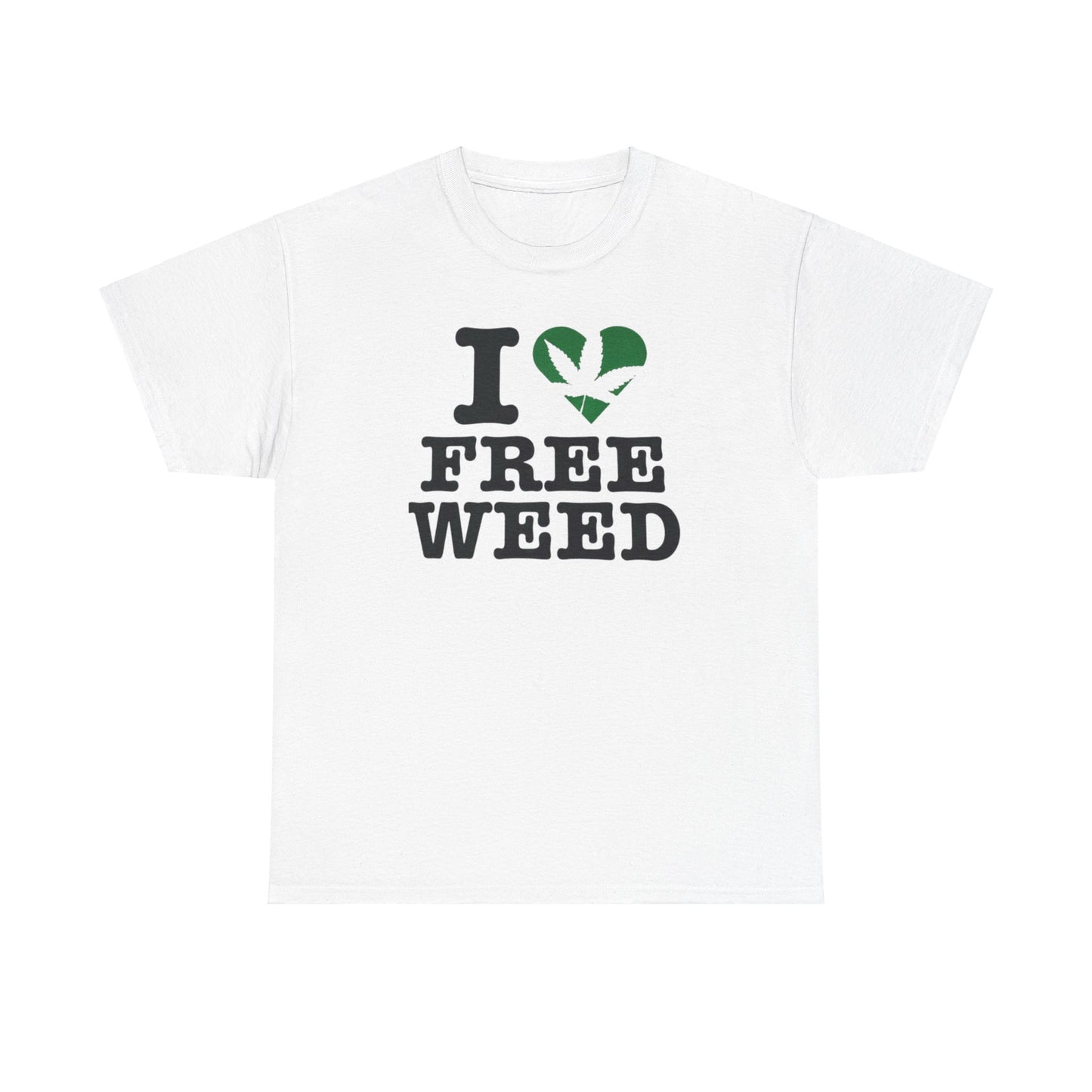 I Love Free Weed Unisex Shirt